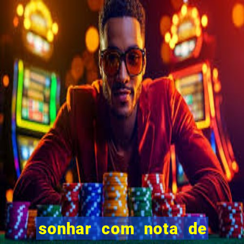 sonhar com nota de 5 reais jogo do bicho